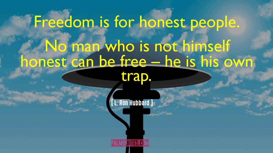 L. Ron Hubbard Quotes: Freedom is for honest people.