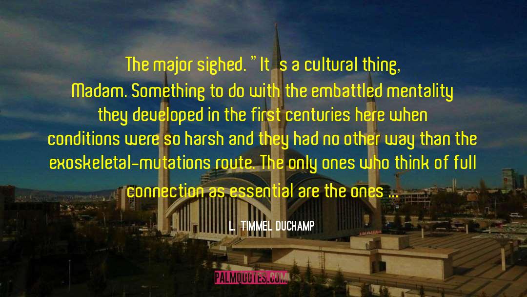 L. Timmel Duchamp Quotes: The major sighed. 