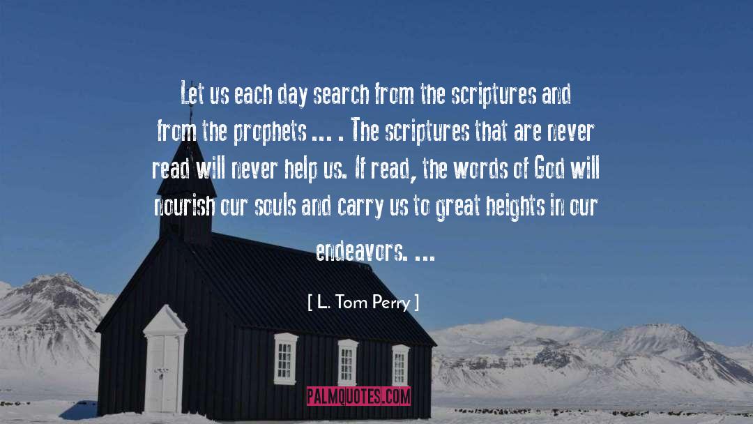 L. Tom Perry Quotes: Let us each day search