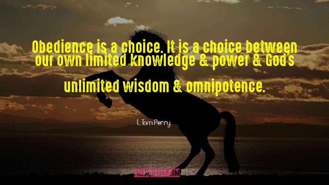 L. Tom Perry Quotes: Obedience is a choice. It