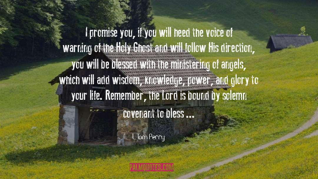 L. Tom Perry Quotes: I promise you, if you