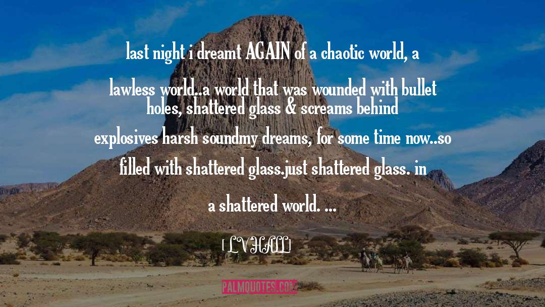 L V HALL Quotes: last night i dreamt AGAIN