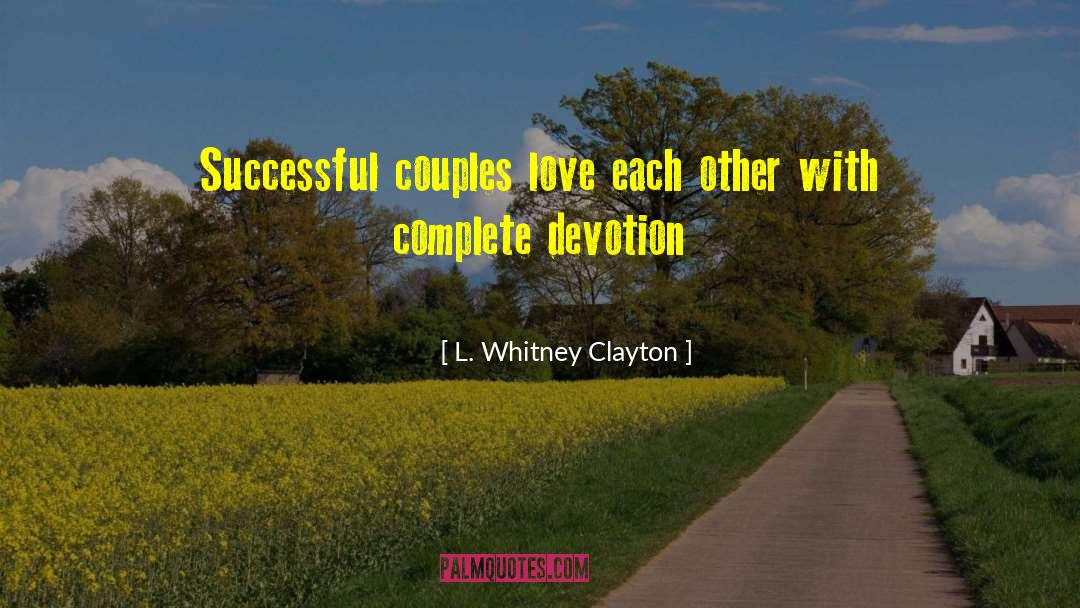L. Whitney Clayton Quotes: Successful couples love each other