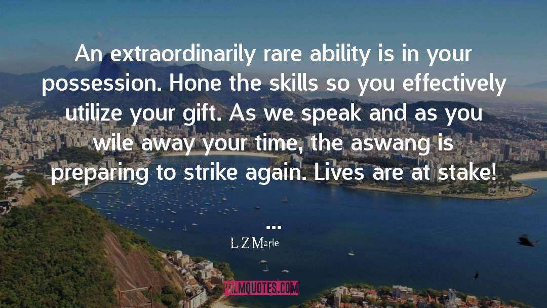 L.Z.Marie Quotes: An extraordinarily rare ability is