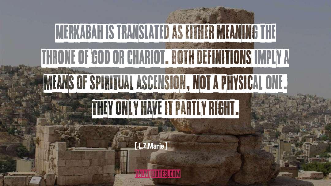 L.Z.Marie Quotes: Merkabah is translated as either