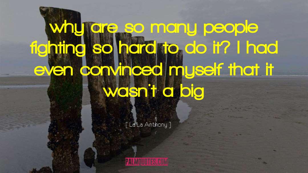 La La Anthony Quotes: why are so many people