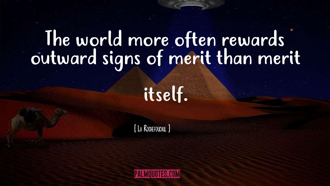 La Rochefoucaul Quotes: The world more often rewards