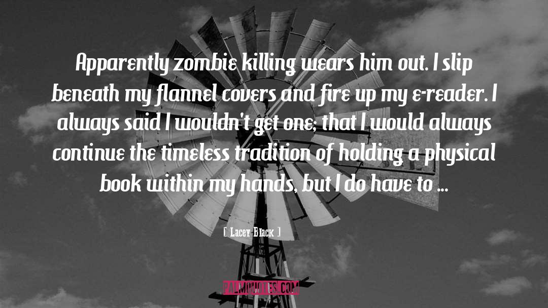 Lacey Black Quotes: Apparently zombie killing wears him