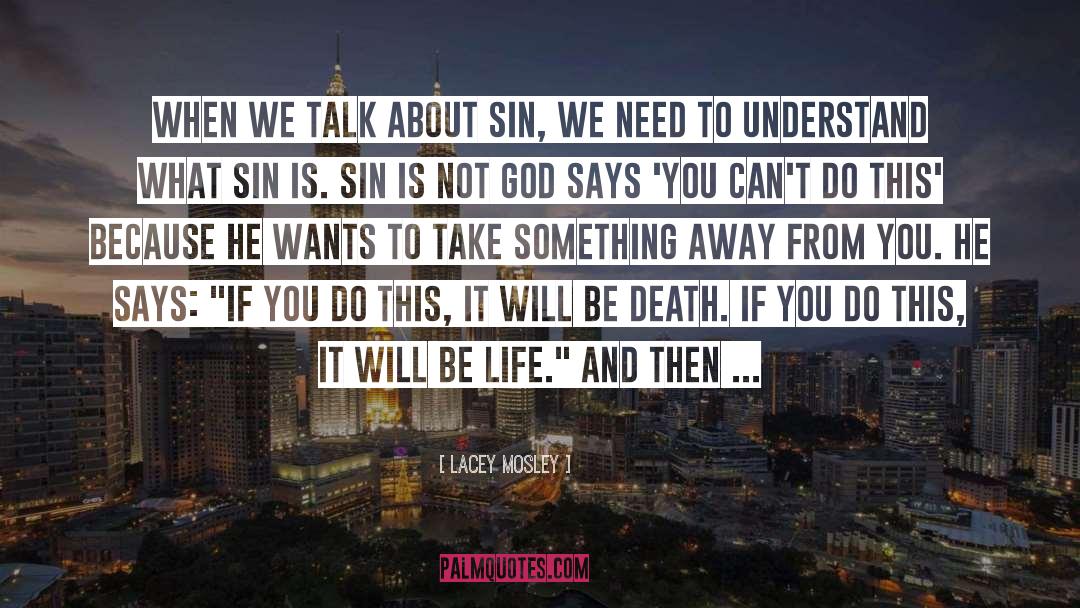 Lacey Mosley Quotes: When we talk about sin,