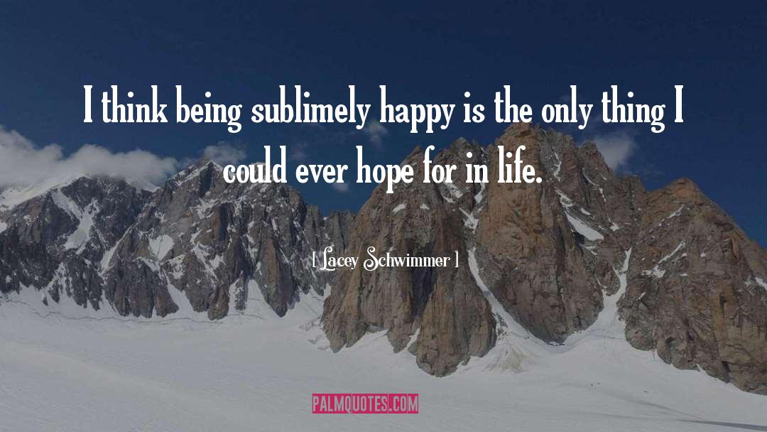 Lacey Schwimmer Quotes: I think being sublimely happy