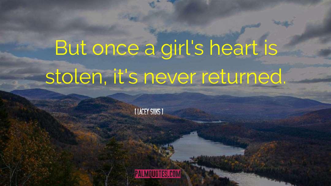 Lacey Silks Quotes: But once a girl's heart