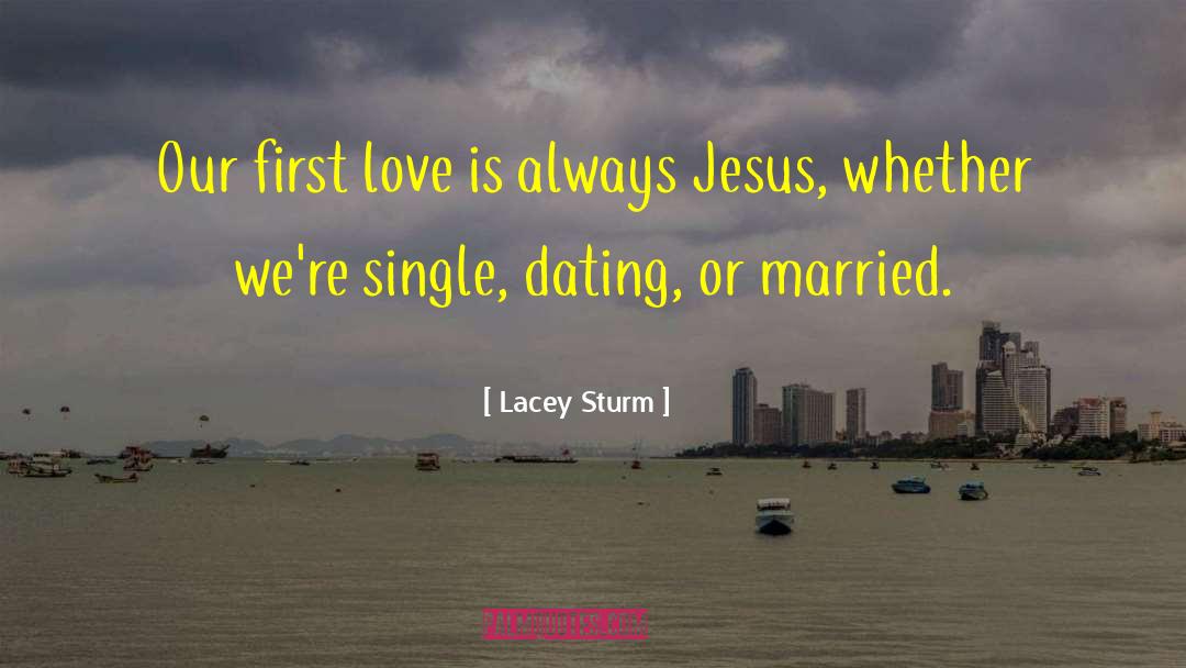 Lacey Sturm Quotes: Our first love is always