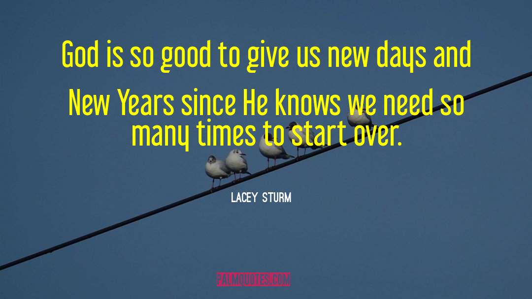 Lacey Sturm Quotes: God is so good to