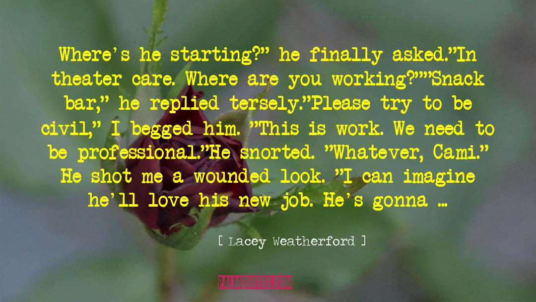 Lacey Weatherford Quotes: Where's he starting?