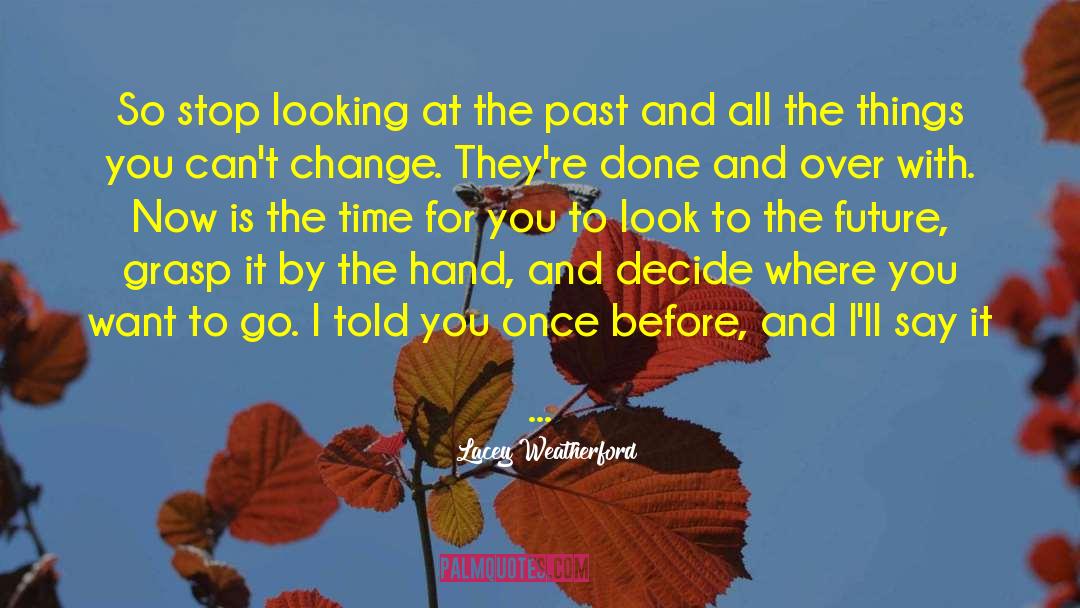 Lacey Weatherford Quotes: So stop looking at the