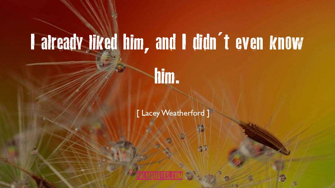 Lacey Weatherford Quotes: I already liked him, and