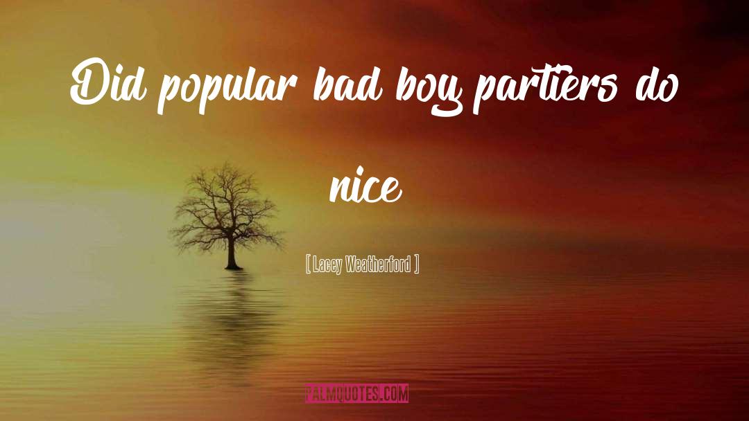 Lacey Weatherford Quotes: Did popular bad boy partiers