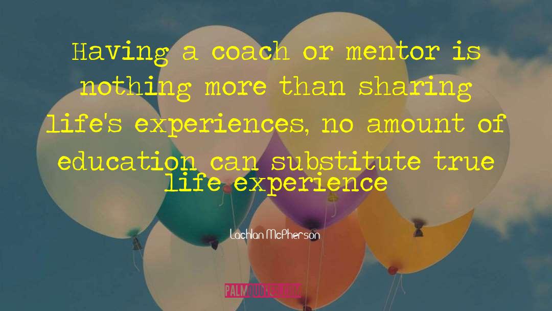 Lachlan McPherson Quotes: Having a coach or mentor