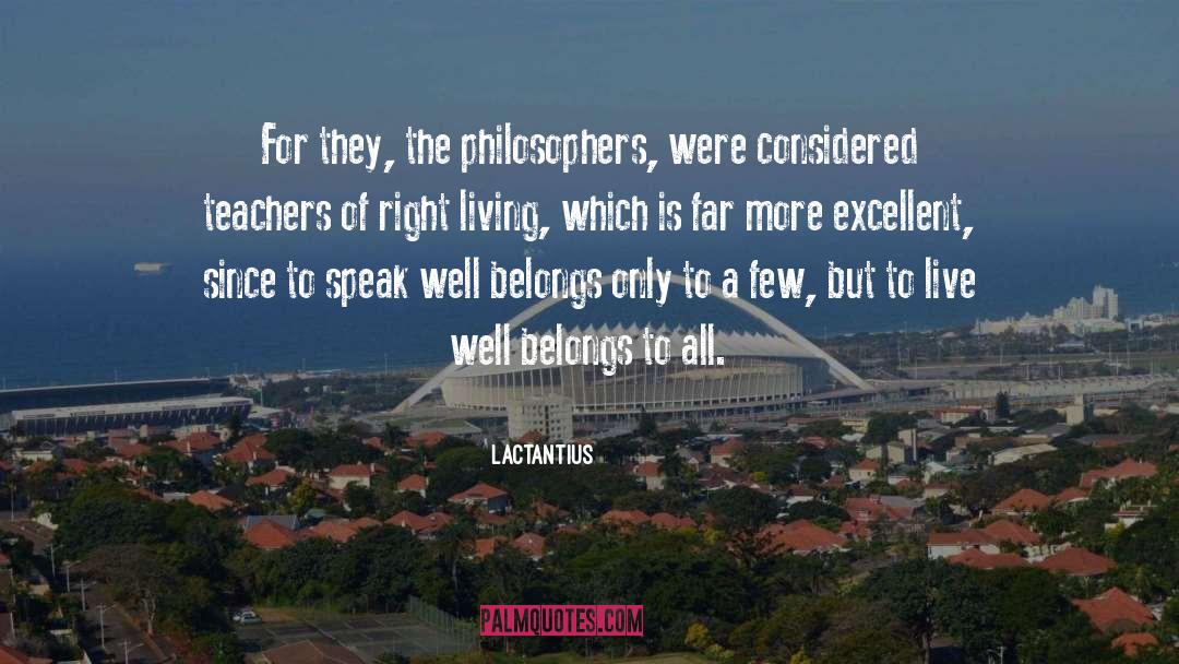 Lactantius Quotes: For they, the philosophers, were