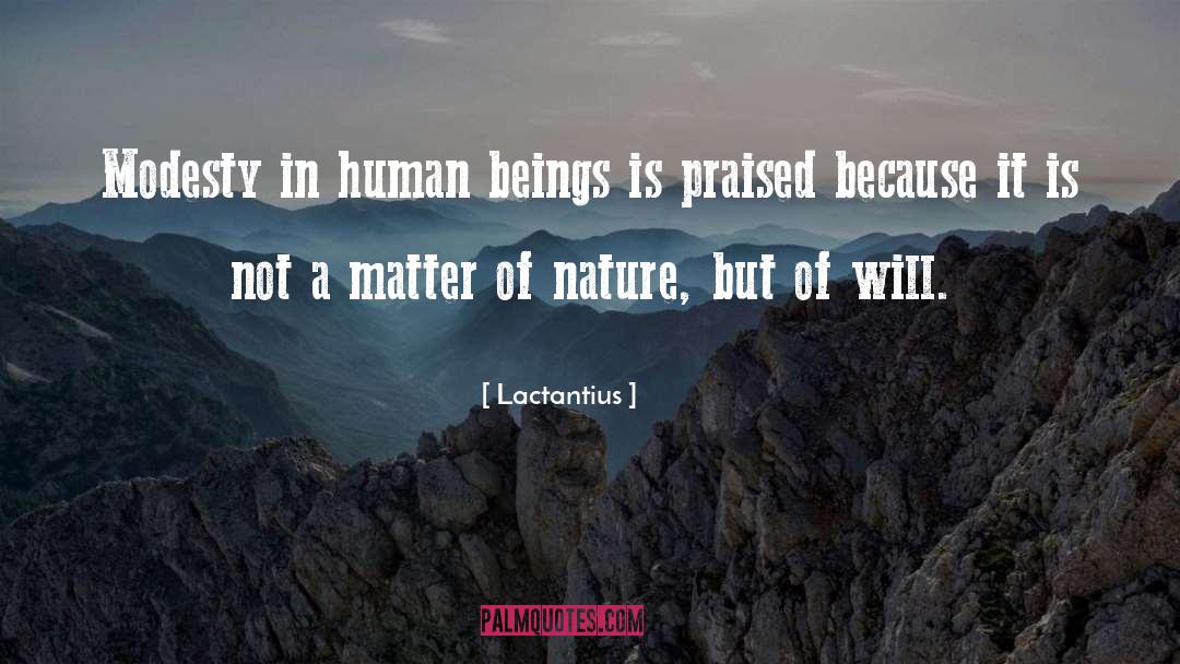 Lactantius Quotes: Modesty in human beings is