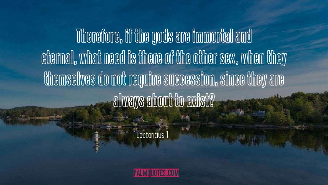 Lactantius Quotes: Therefore, if the gods are
