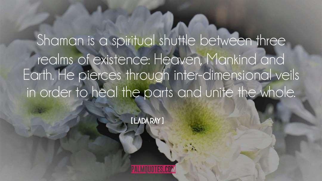 Lada Ray Quotes: Shaman is a spiritual shuttle