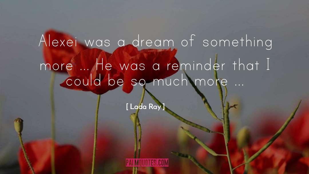 Lada Ray Quotes: Alexei was a dream of