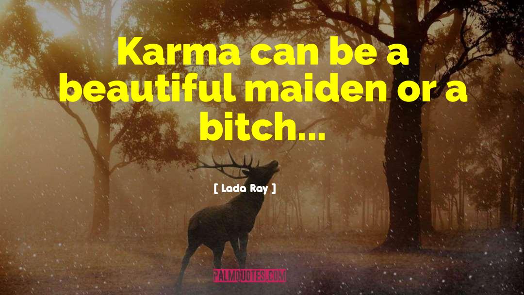 Lada Ray Quotes: Karma can be a beautiful