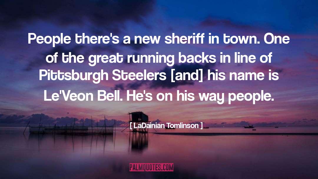 LaDainian Tomlinson Quotes: People there's a new sheriff