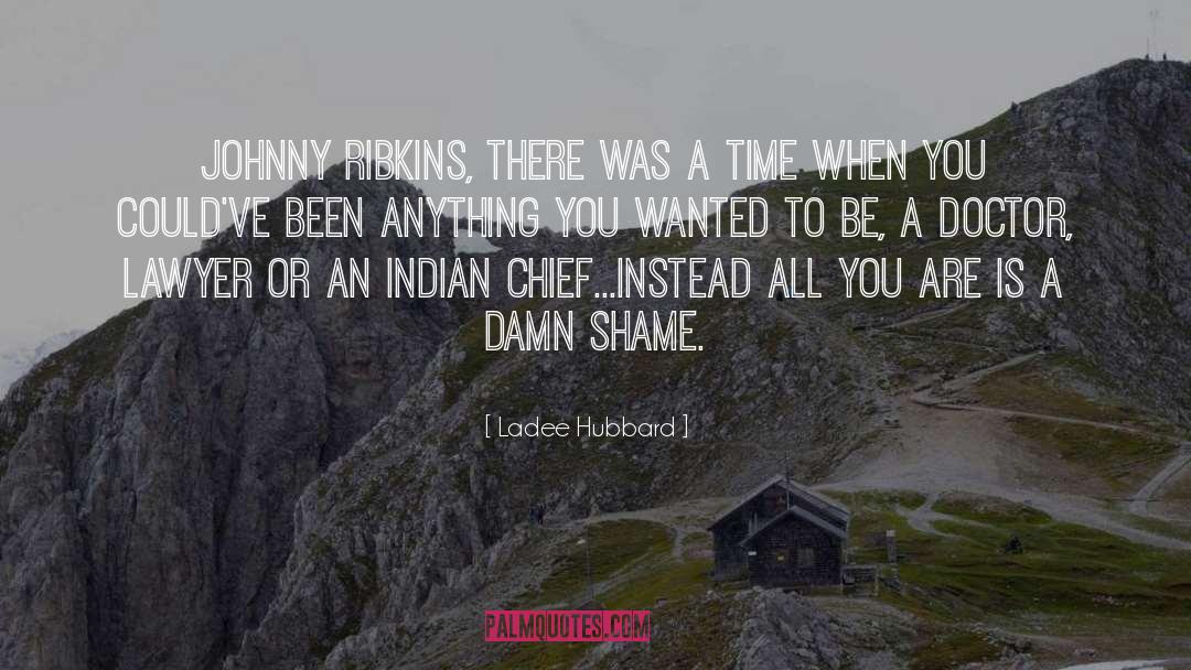 Ladee Hubbard Quotes: Johnny Ribkins, there was a