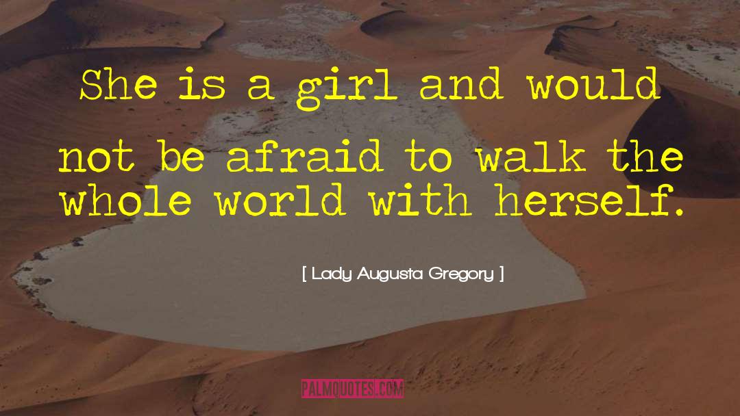Lady Augusta Gregory Quotes: She is a girl and