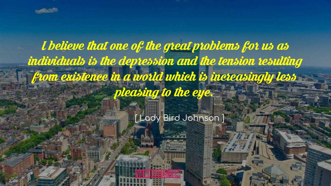 Lady Bird Johnson Quotes: I believe that one of