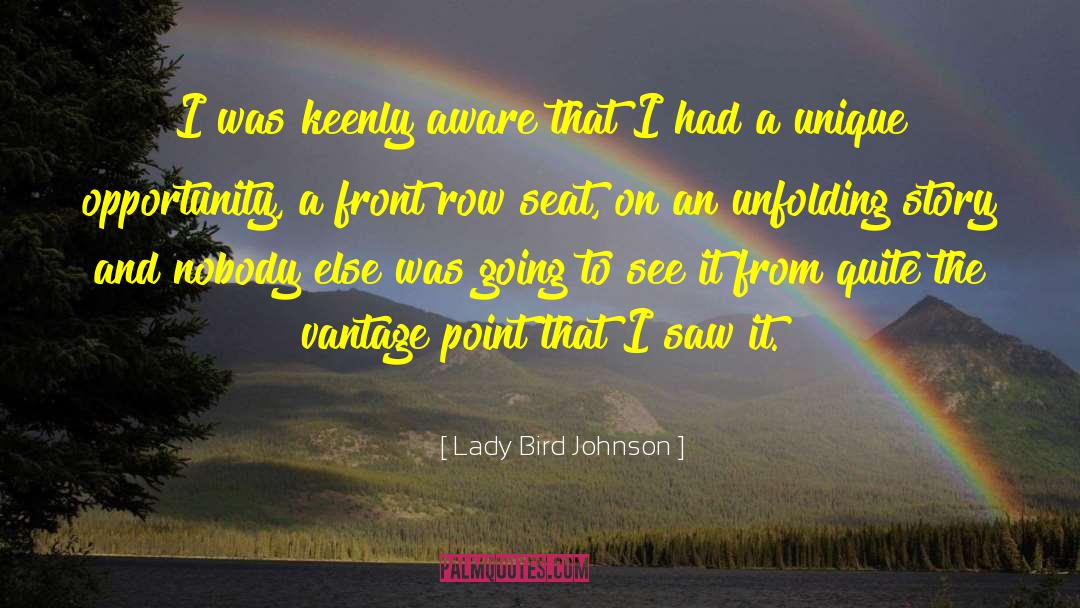 Lady Bird Johnson Quotes: I was keenly aware that