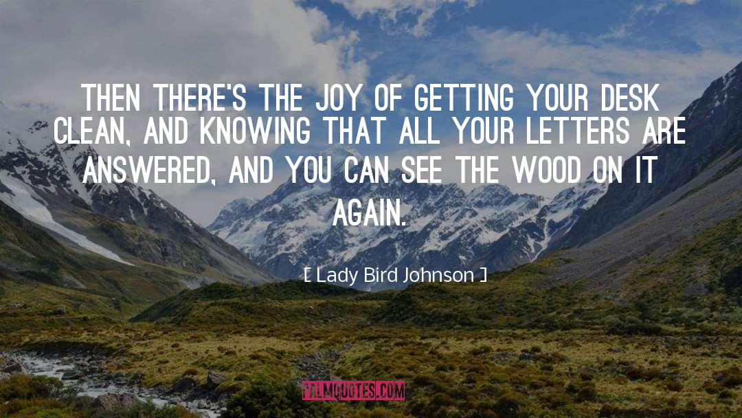 Lady Bird Johnson Quotes: Then there's the joy of