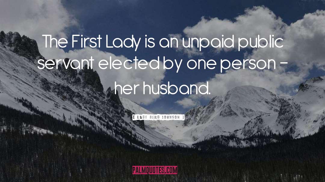 Lady Bird Johnson Quotes: The First Lady is an