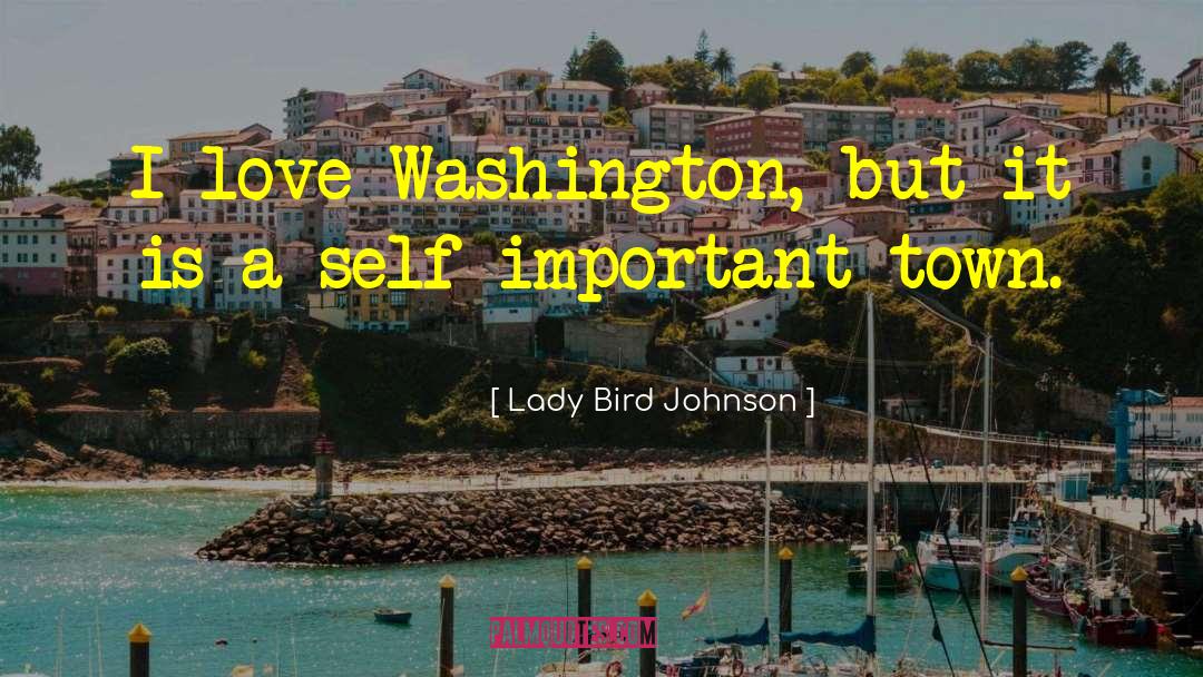 Lady Bird Johnson Quotes: I love Washington, but it