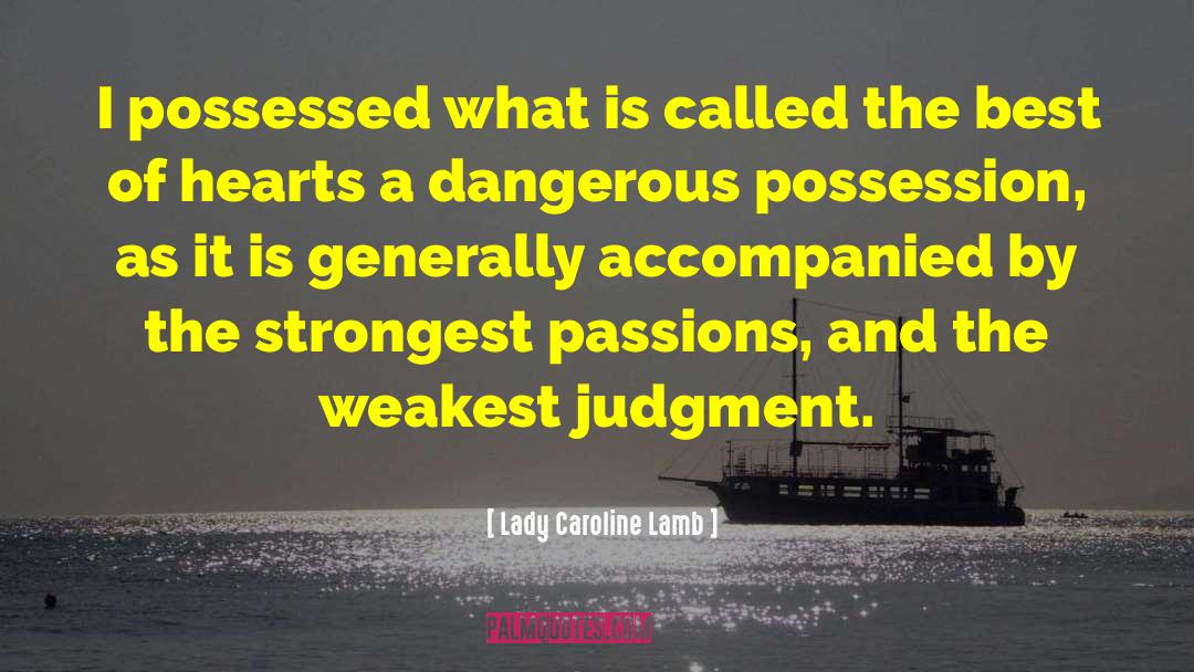 Lady Caroline Lamb Quotes: I possessed what is called