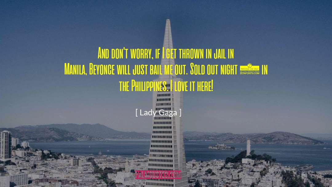 Lady Gaga Quotes: And don't worry, if I