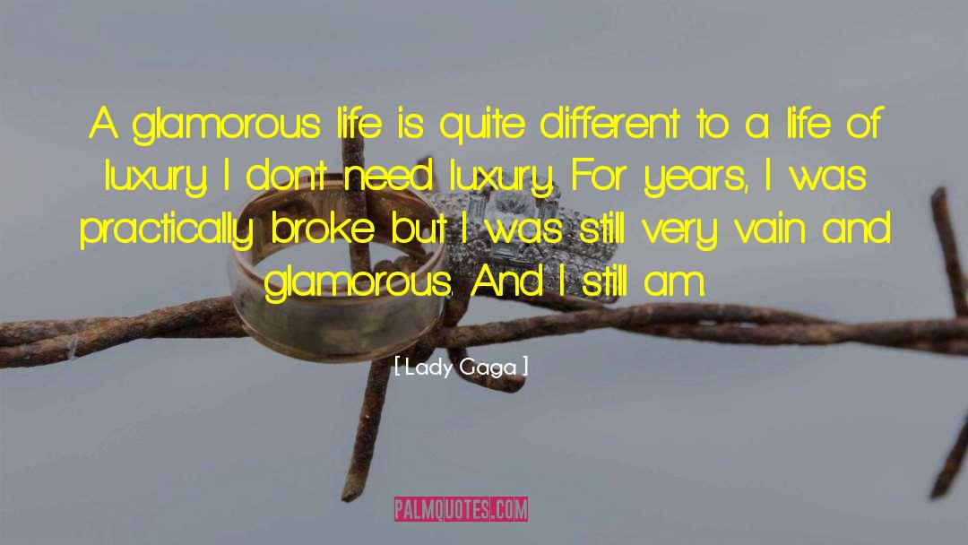 Lady Gaga Quotes: A glamorous life is quite