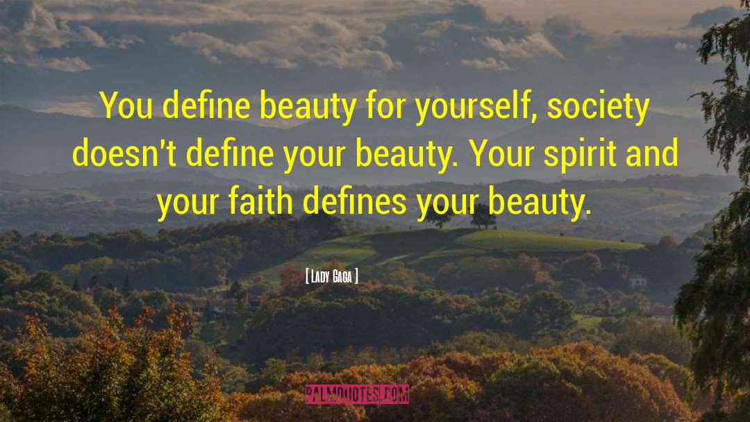 Lady Gaga Quotes: You define beauty for yourself,