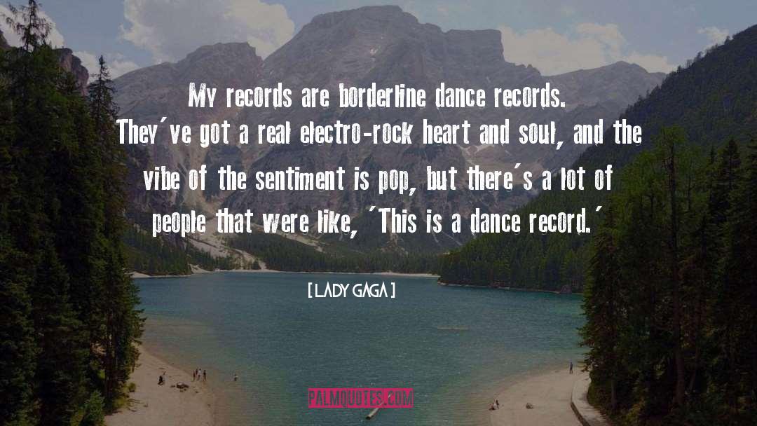 Lady Gaga Quotes: My records are borderline dance