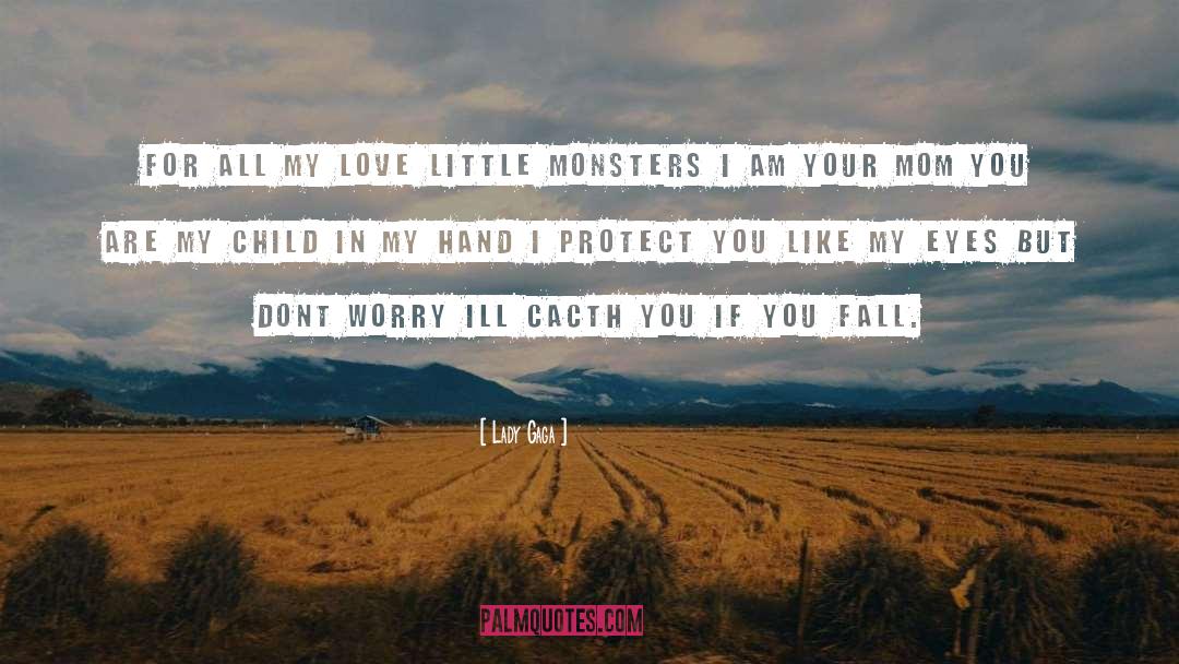 Lady Gaga Quotes: For all my love little