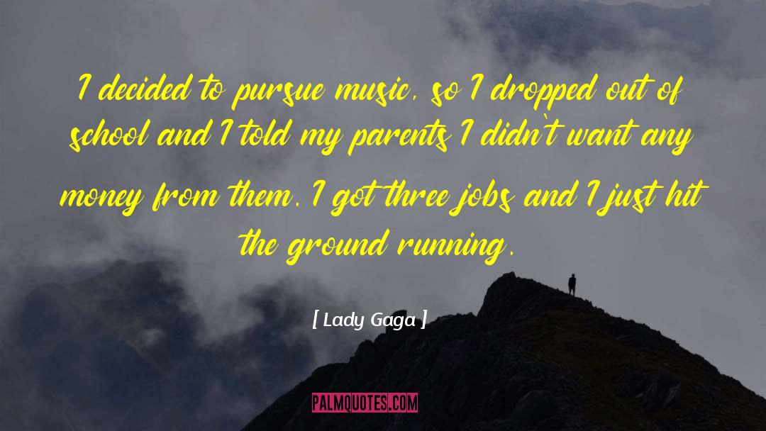 Lady Gaga Quotes: I decided to pursue music,