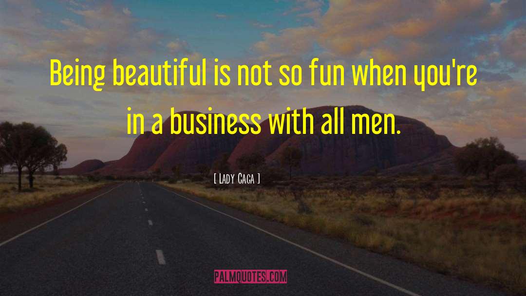 Lady Gaga Quotes: Being beautiful is not so