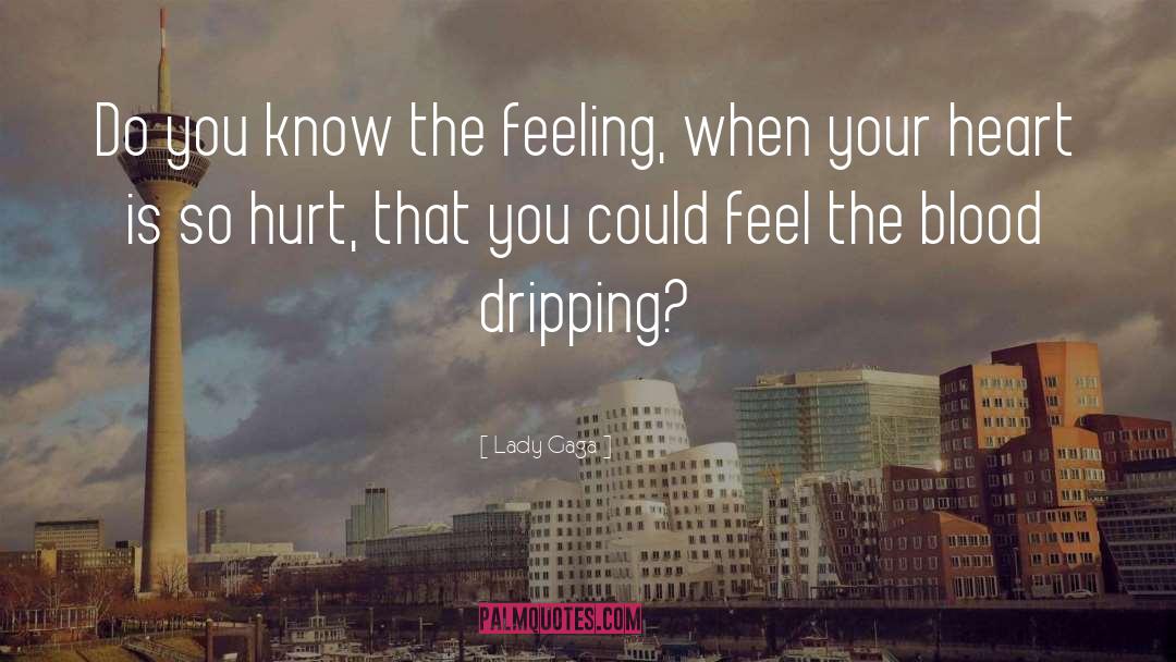 Lady Gaga Quotes: Do you know the feeling,