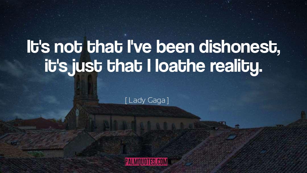 Lady Gaga Quotes: It's not that I've been