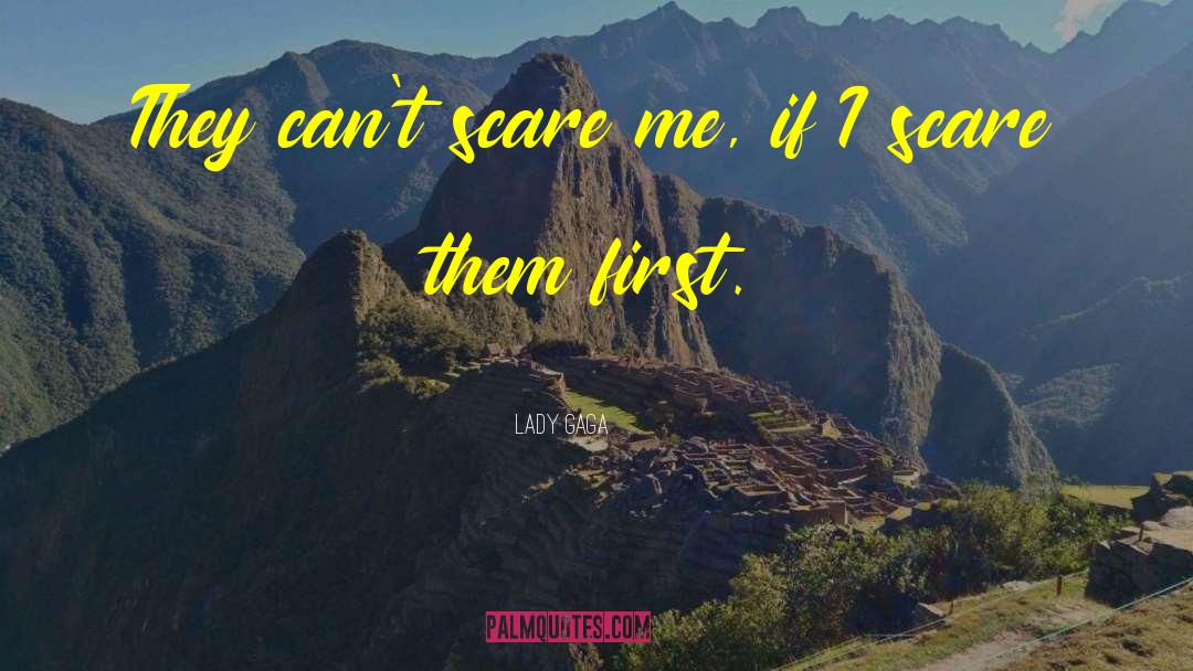 Lady Gaga Quotes: They can't scare me, if