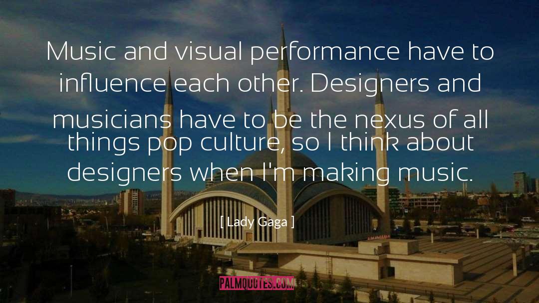 Lady Gaga Quotes: Music and visual performance have