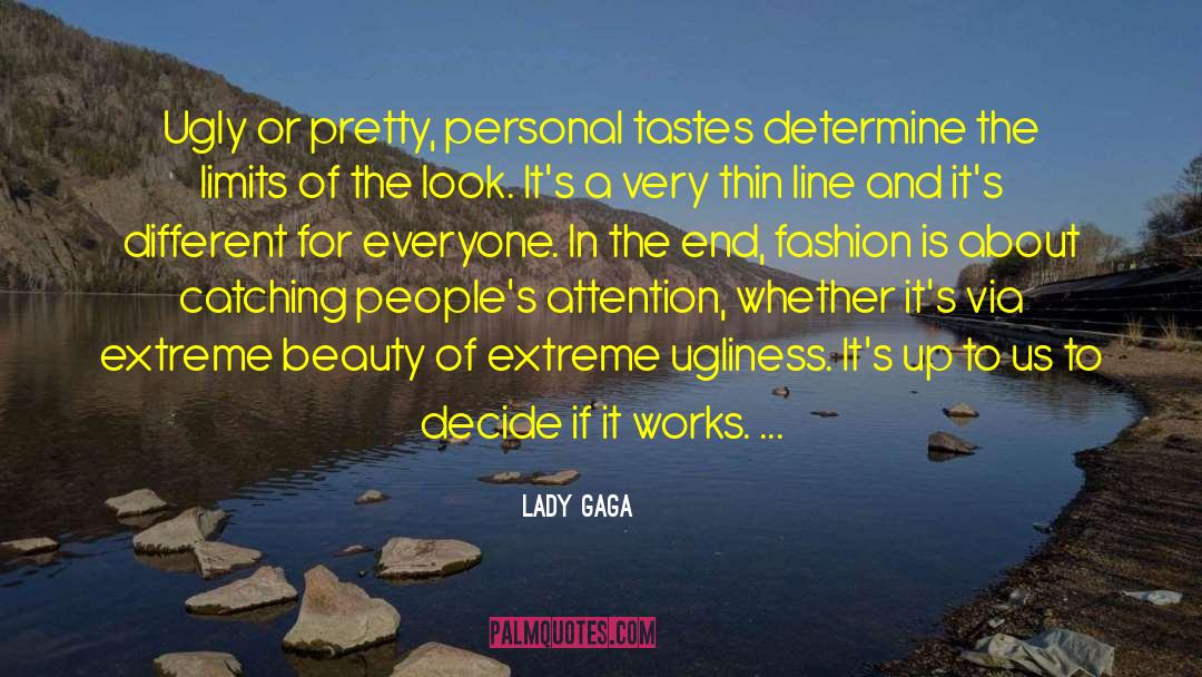 Lady Gaga Quotes: Ugly or pretty, personal tastes