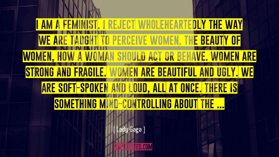 Lady Gaga Quotes: I am a feminist. I